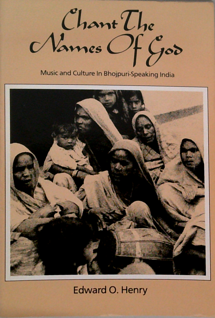 Chant The Names Of God: Music And Culture In Bhojpuri Speaking India