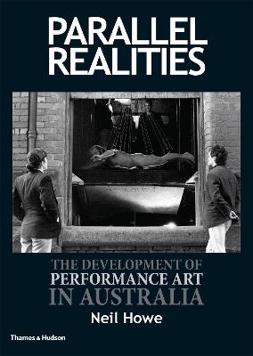 Parallel Realities: The Development of Performance Art in Australia