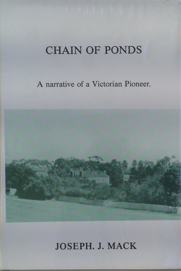 Chain Of Ponds: A Narrative Of A Victorian Pioneer.