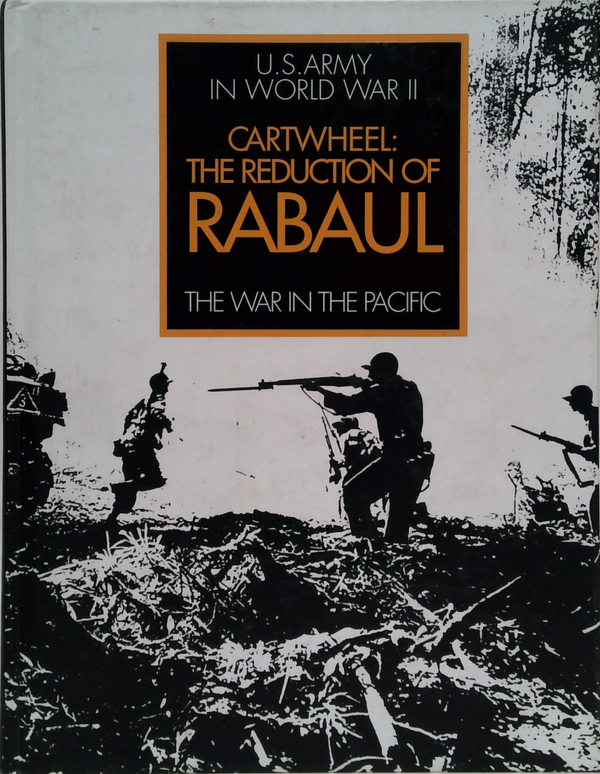 Cartwheel: The Reduction of Rabaul (U.S. Army in World War II, The War in the Pacific)