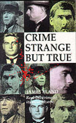Crime Strange But True: Some Remarkable Cases