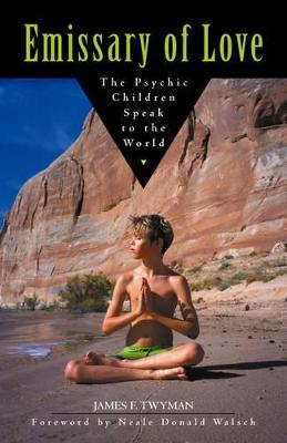 Emissary of Love: The Psychic Children's Message to the World