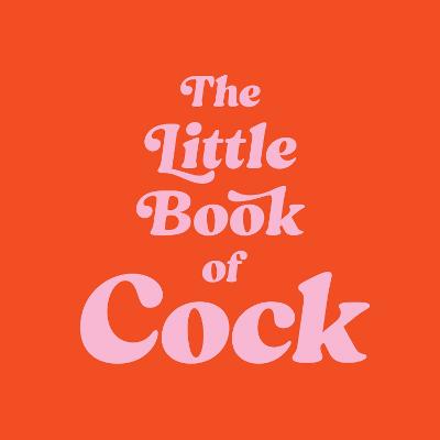 The Little Book of Cock: A Hilarious Activity Book for Adults