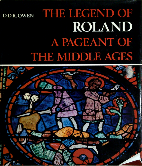 The Legend Of Roland: A Pageant Of The Middle Ages