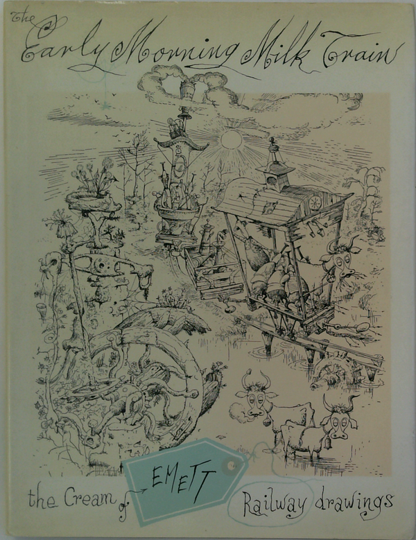 Early Morning Milk Train: The Cream Of Emett Railway Drawings