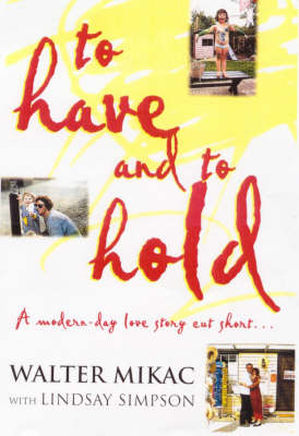 To Have and to Hold : a Modern Day Love Story Cut Short: A Modern-Day