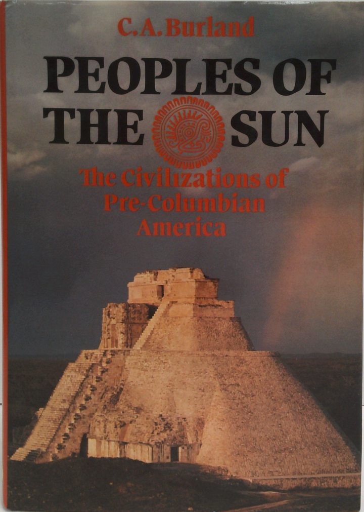 Peoples Of The Sun: The Civilizations Of Pre-Columbian America