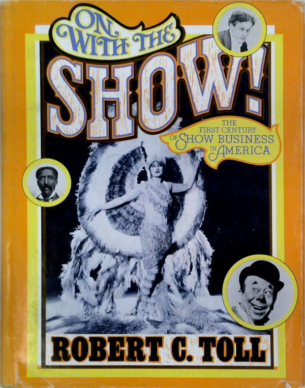 On with the Show: The First Hundred Years of American Show Business