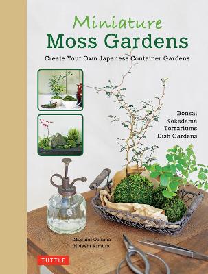 Miniature Moss Gardens: Create Your Own Japanese Container Gardens