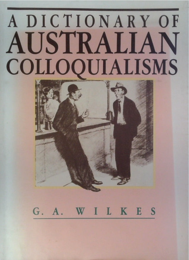 A Dictionary Of Australian Colloquialisms