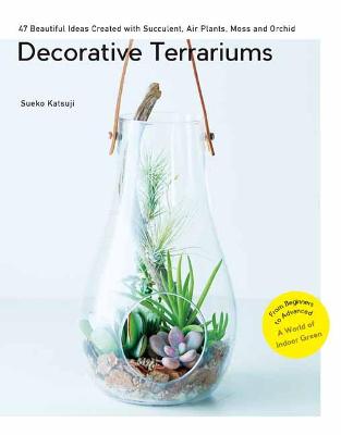 Decorative Terrariums: 47 Beautiful Ideas Created with Succulent, Air