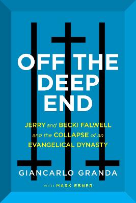 Off the Deep End: Jerry and Becki Falwell and the Collapse of an Evangelical Dynasty