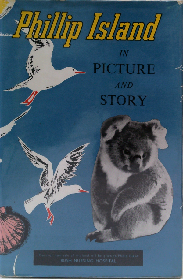 Phillip Island: In Picture And Story