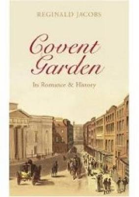 Covent Garden: Its Romances and History