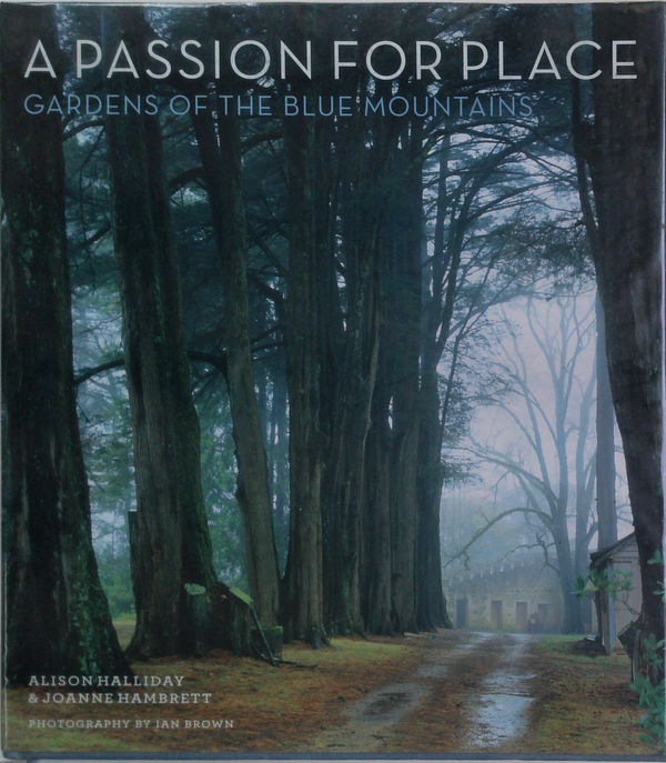 A Passion For Place: Gardens Of The Blue Mountains