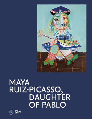 Maya Ruiz-Picasso: Daughter of Pablo