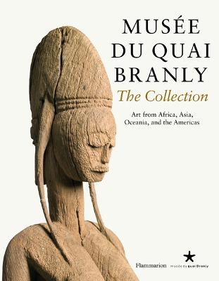 Musee du quai Branly: The Collection: Art from Africa, Asia, Oceania,
