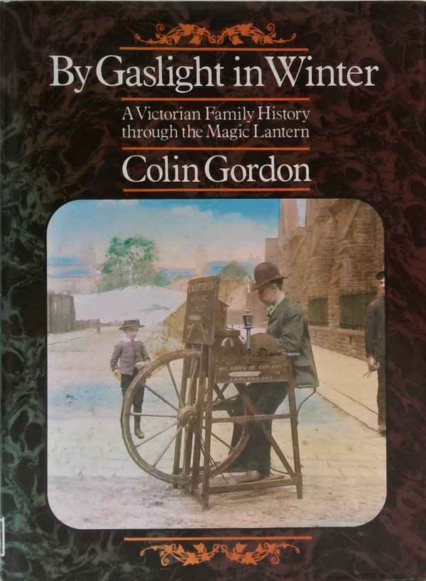 By Gaslight In Winter: A Victorian Family History Through The Magic Lantern