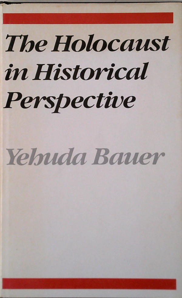 The Holocaust In Historical Perspective