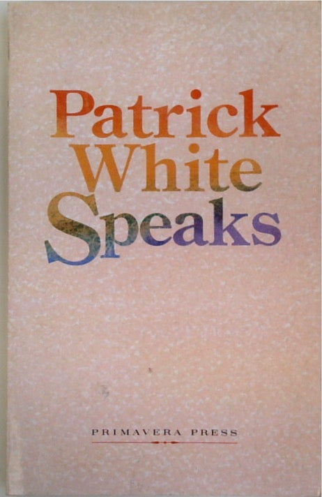 Patrick White Speaks