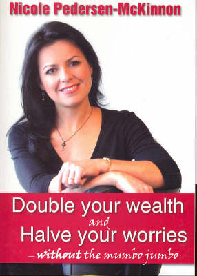 Double Your Wealth and Halve Your Worries: Without the Mumbo-Jumbo