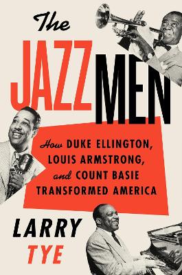 The Jazzmen: How Duke Ellington, Louis Armstrong, And Count Basie
