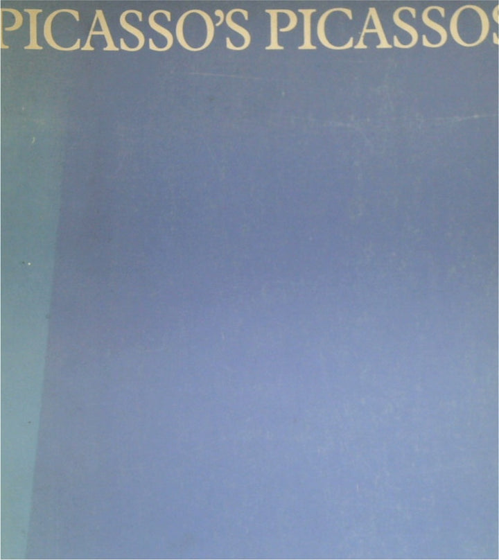 Picasso's Picassos: An Exhibition from the Musee Picasso, Paris