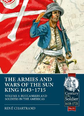 The Armies and Wars of the Sun King 1643-1715: Volume 5: Buccaneers