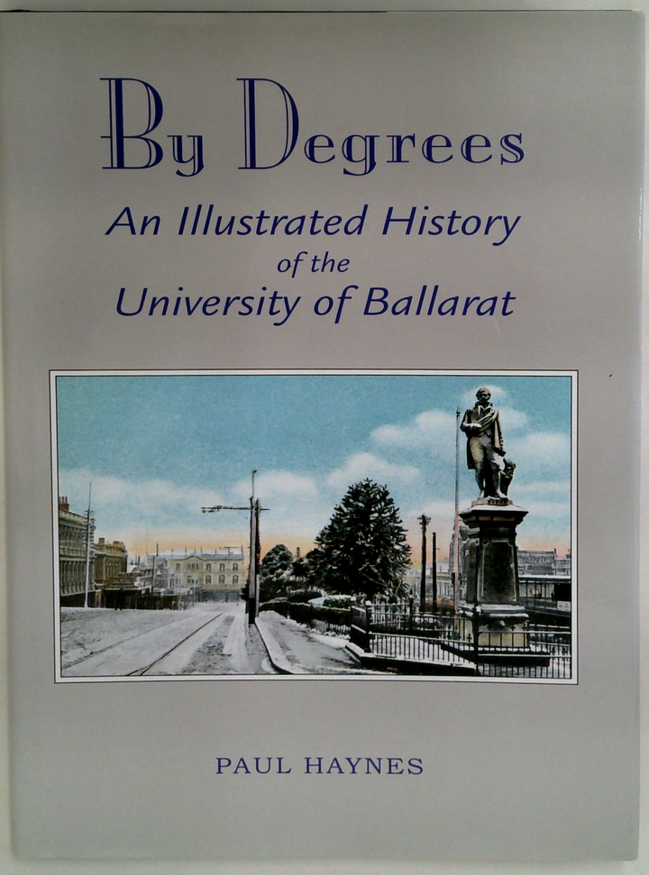By Degrees: An Illustrated History Of The University Of Ballarat