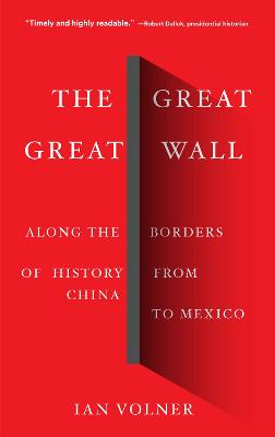 The Great Great Wall: Along the Borders of History from China to