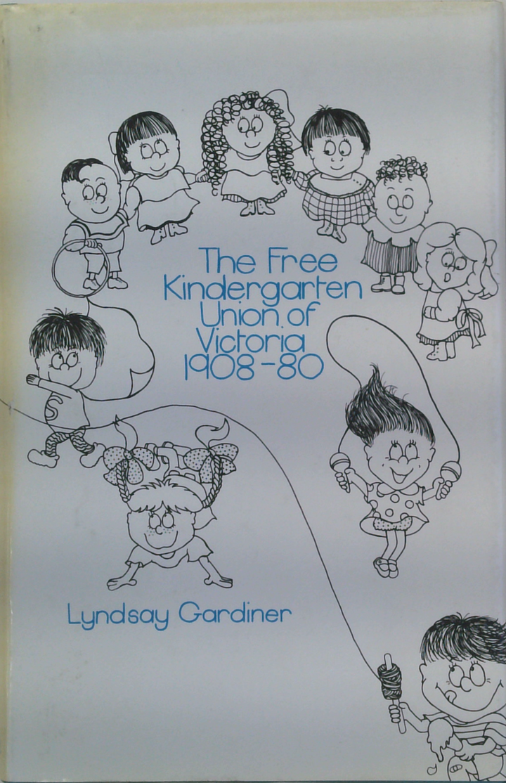 The Free Kindergarten Union of Victoria 1908-80.