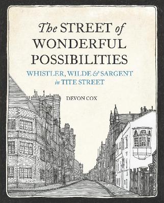 The Street of Wonderful Possibilities: Whistler, Wilde and Sargent in