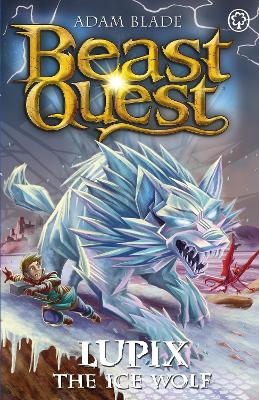 Beast Quest: Lupix the Ice Wolf: Series 31 Book 1