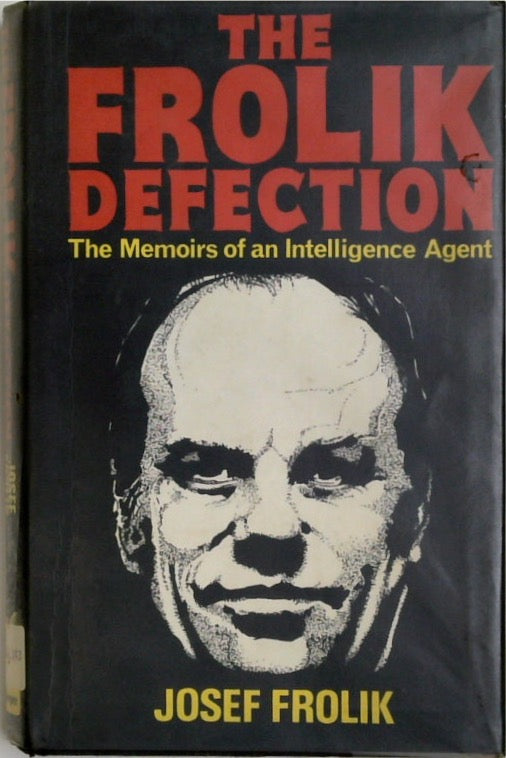 Frolik Defection: The Memoirs of a Czech Intelligence Agent