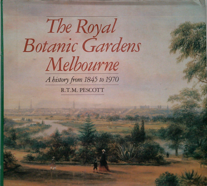 The Royal Botanic Gardens Melbourne: A History From 1845 To 1970