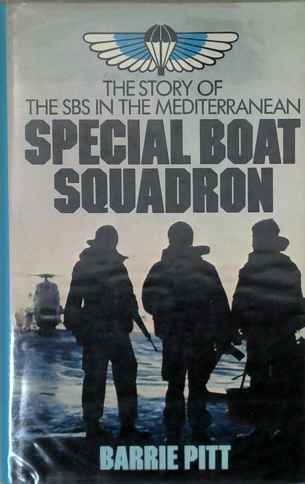 The Story Of The Sbs In The Mediterranean: Special Boat Squadron