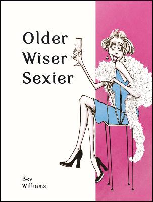 Older, Wiser, Sexier (Women): Cheeky Quotes and Charming Cartoons for