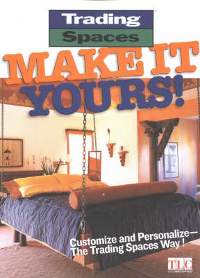 Trading Spaces Make it Yours: Customize and Personalize - The Trading