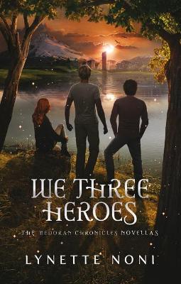 We Three Heroes: A Companion Volume to the Medoran Chronicles