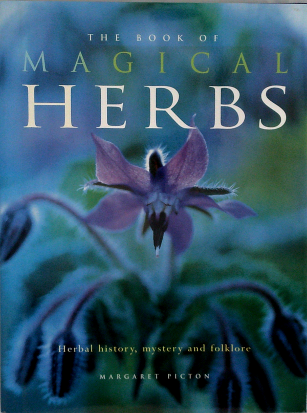 The Book Of Magical Herbs: Herbal History, Mystery, & Folklore