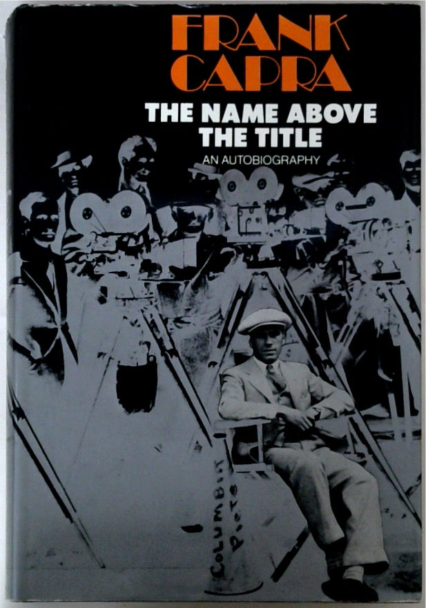 Frank Capra The Name Above the Title: An Autobiography