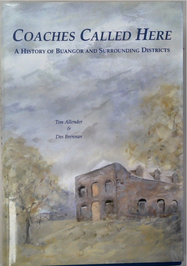 Coaches Called Here: A History of Buangor and Surrounding Districts