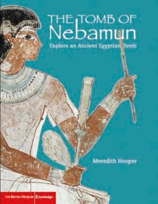 The Tomb of Nebamun: Explore an Ancient Egyptian Tomb