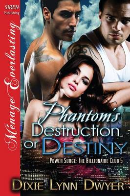 Phantom's Destruction or Destiny [Power Surge: The Billionaire Club 5]