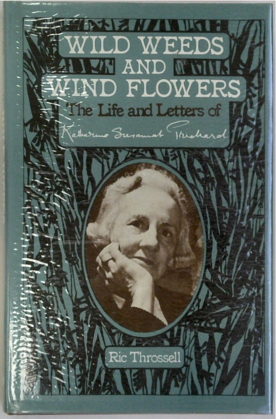 Wild Weeds and Wind Flowers: The Life and Letters of Katharine Susannah Prichard