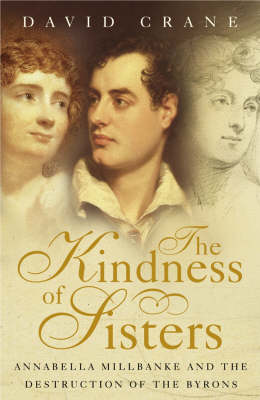 Kindnes of Sisters: Annabella Milbanke and the Destruction of the
