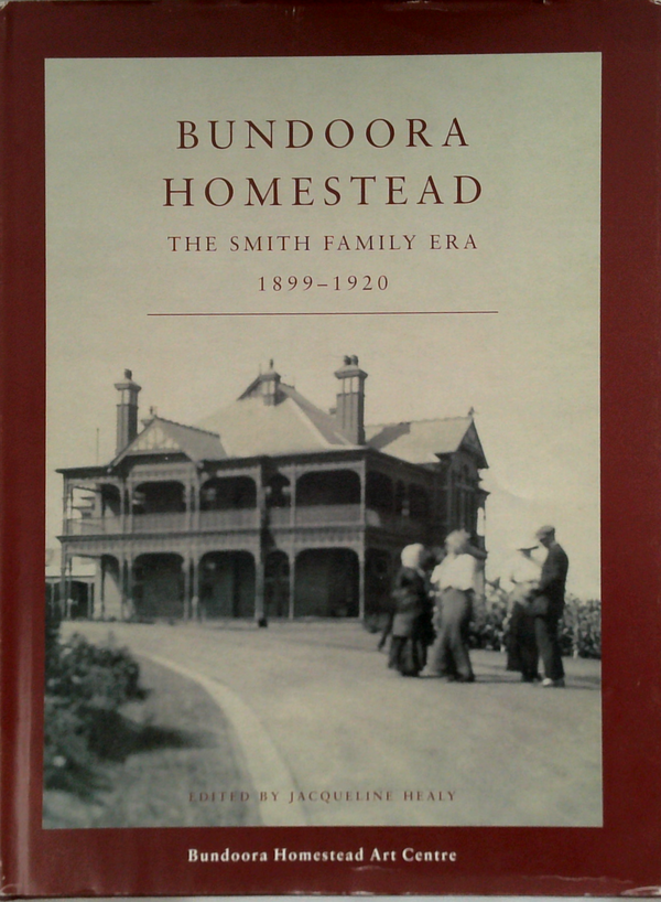Bundoora Homestead: The Smith Family Era 1899-1920