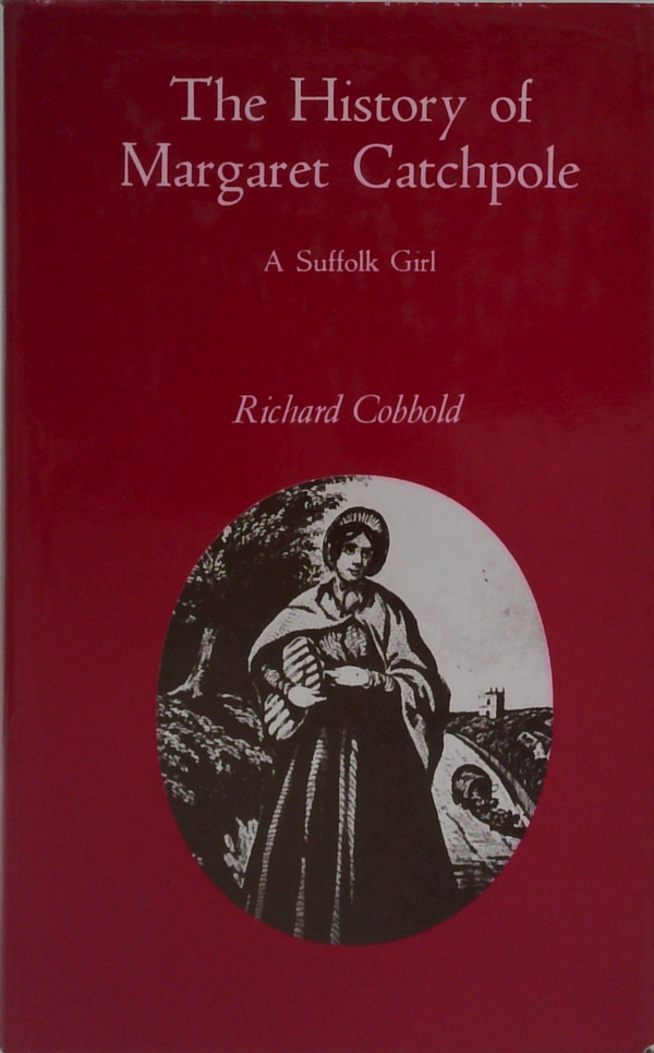 The History Of Margaret Catchpole: A Suffolk Girl