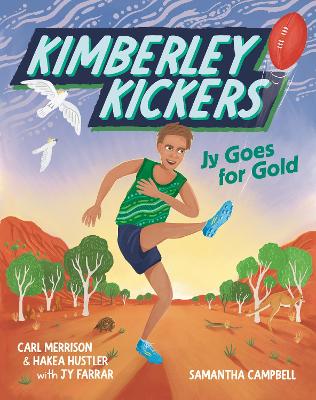 Jy Goes for Gold (Kimberley Kickers, #1): an adventure series about mates, growing up in the Kimberley and footy (Aussie Rules!)