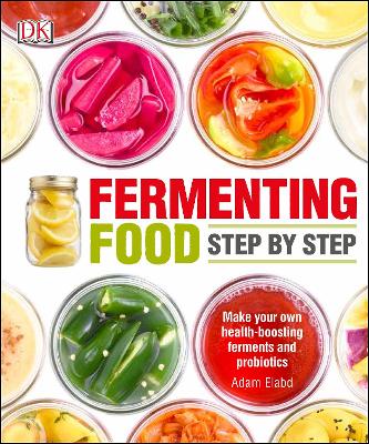 Fermenting Foods Step-by-Step: Make Your Own Health-Boosting Ferments